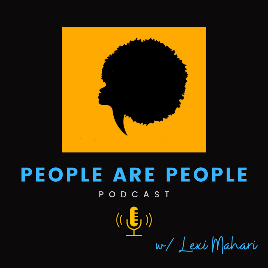 Lexi Mahari, People are people podcast with lexi mahari